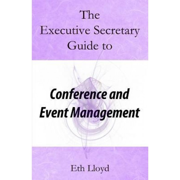 The Executive Secretary Guide to Conference and Event Management, Eth Lloyd (Author)