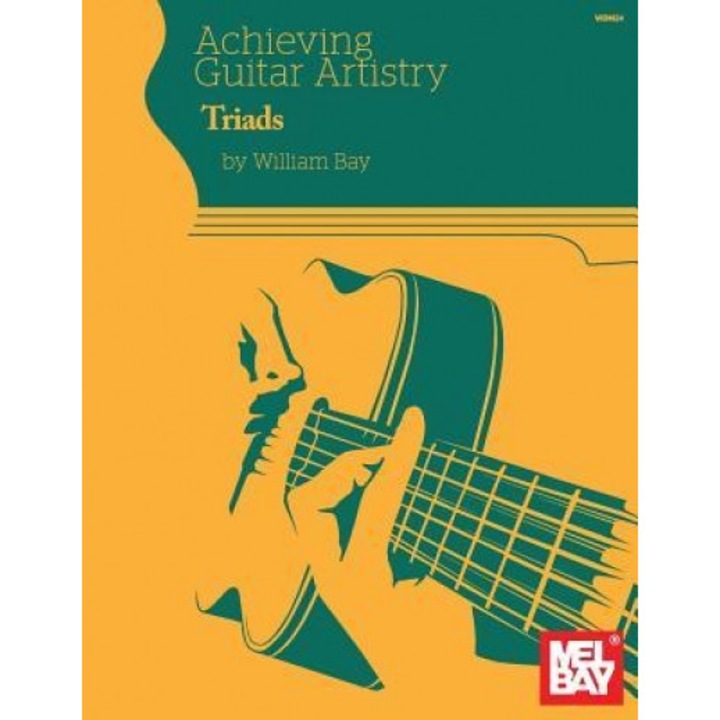 Achieving Guitar Artistry - Triads, William Bay (Author)