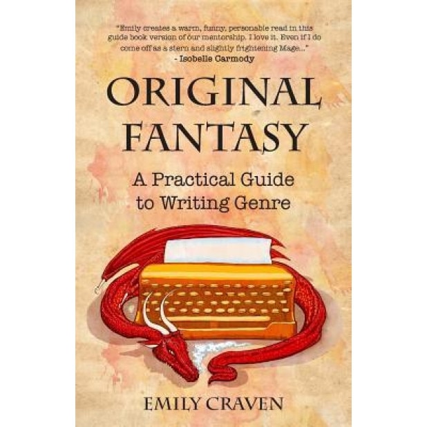 The Original Fantasy: A Practical Guide to Writing Genre, Emily Craven (Author)