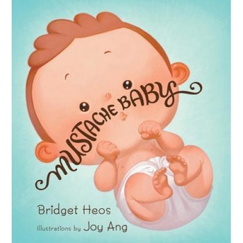Mustache Baby (Lap Board Book), Bridget Heos (Author) Mustache Baby (Lap Board Book), Bridget Heos (Author)