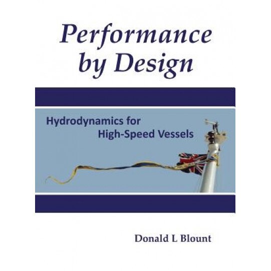 Performance by Design: Hydrodynamics for High-Speed Vessels, Donald L. Blount (Author)