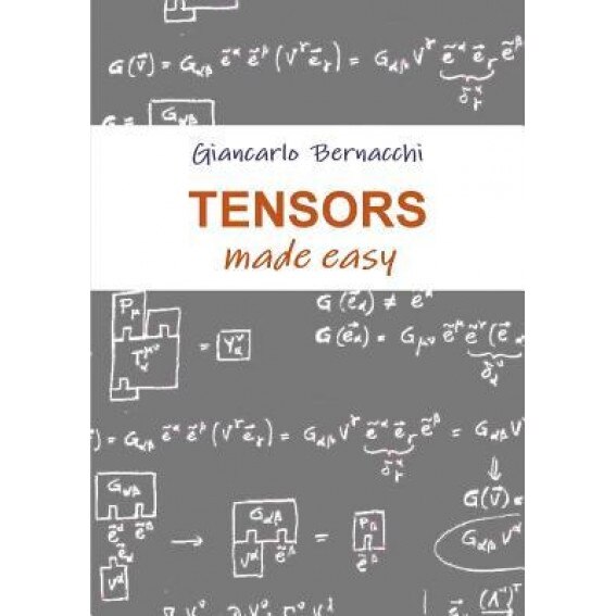 Tensors Made Easy, Giancarlo Bernacchi (Author)