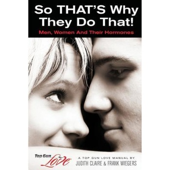 So That's Why They Do That!: Men, Women and Their Hormones, Judith Claire (Author) So That's Why They Do That!: Men, Women and Their Hormones, Judith Claire (Author)