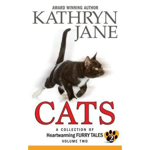 Cats: Volume Two: A Collection of Heartwarming Furry-Tales, Kathryn Jane (Author)