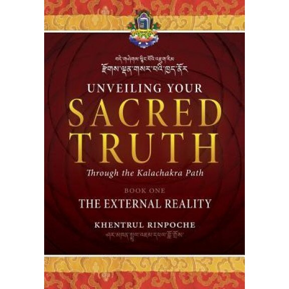 Unveiling Your Sacred Truth Through the Kalachakra Path, Book One: The External Reality, Shar Khentrul Jamphel Lodro (Author)