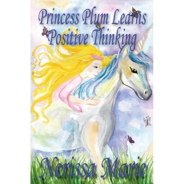 Princess Plum Learns Positive Thinking: (Short Moral Stories for Kids) Kids Books - Adventure Dream Bedtime Stories for Kids - Children Books - Kids R, Nerissa Marie (Author)