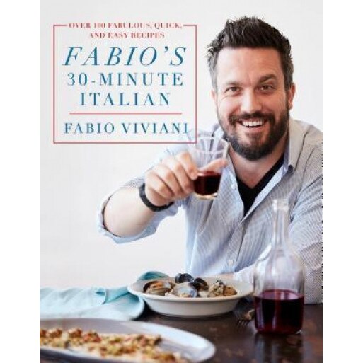 Fabio's 30-Minute Italian: Over 100 Fabulous, Quick, and Easy Recipes, Fabio Viviani (Author)