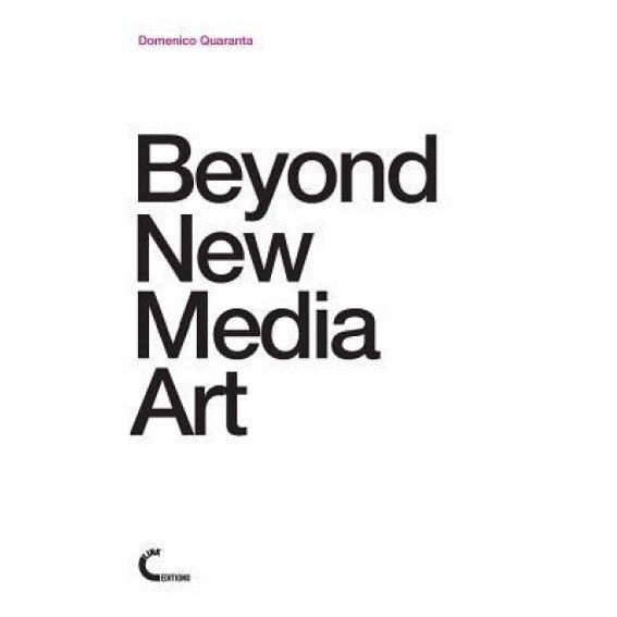 Beyond New Media Art, Domenico Quaranta (Author)