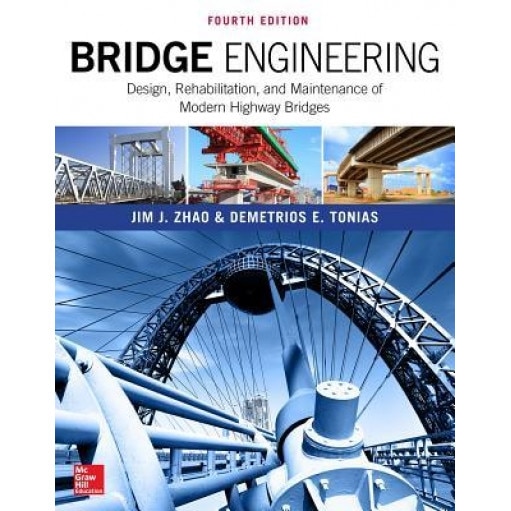 Bridge Engineering: Design, Rehabilitation, and Maintenance of Modern Highway Bridges, Fourth Edition, Jim J. Zhao (Author)