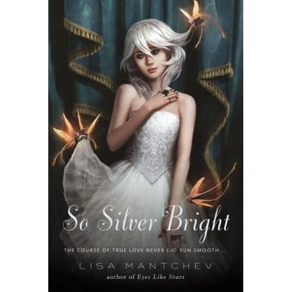 So Silver Bright, Lisa Mantchev (Author)