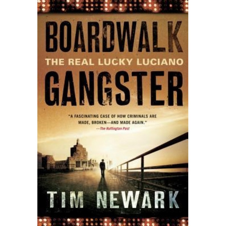 Boardwalk Gangster: The Real Lucky Luciano, Tim Newark (Author)
