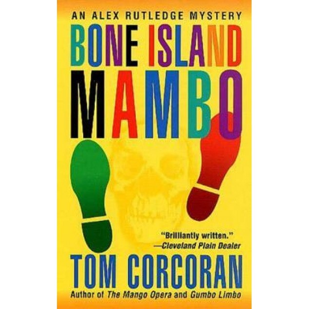Bone Island Mambo: An Alex Rutledge Mystery, Tom Corcoran (Author)