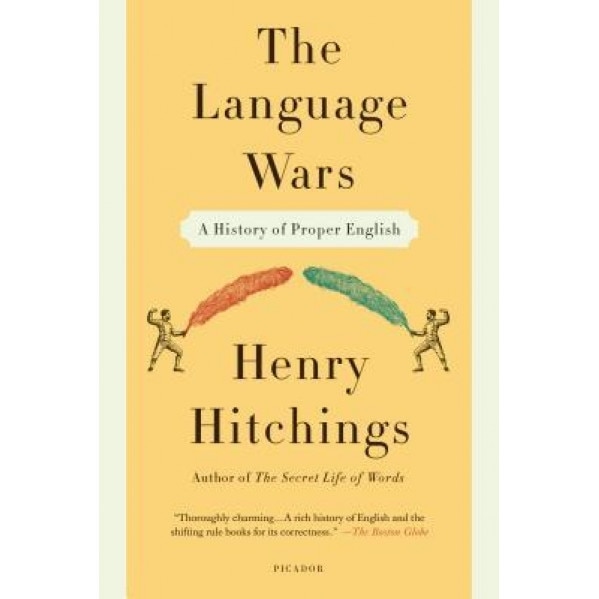 The Language Wars: A History of Proper English, Henry Hitchings (Author)