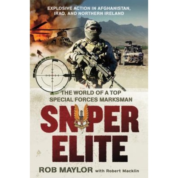 Sniper Elite: The World of a Top Special Forces Marksman, Rob Maylor (Author)