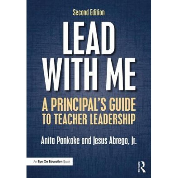 Lead with Me: A Principal's Guide to Teacher Leadership, Anita Pankake (Author)
