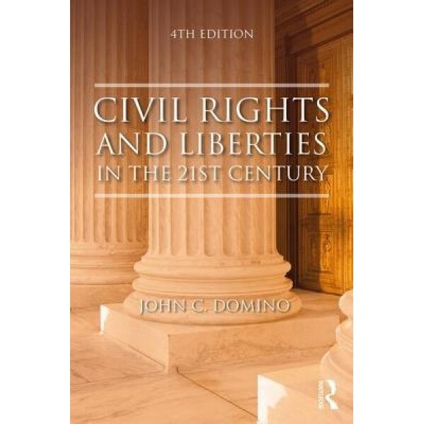 Civil Rights and Liberties in the 21st Century, John C. Domino (Author)