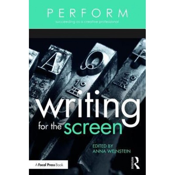 Perform: Writing for the Screen: The Business of Art, Anna Weinstein (Author)