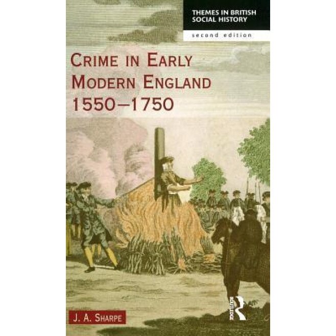 Crime in Early Modern England 1550-1750, James A. Sharpe (Author)