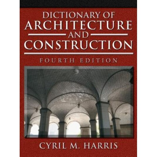 Dictionary of Architecture and Construction, Cyril M. Harris (Author)
