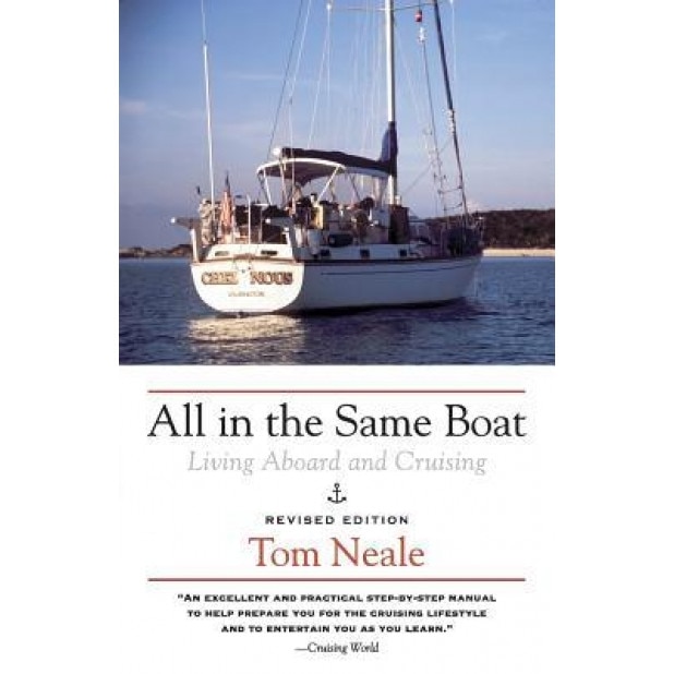 All in the Same Boat: Living Aboard and Cruising, Tom Neale (Author)