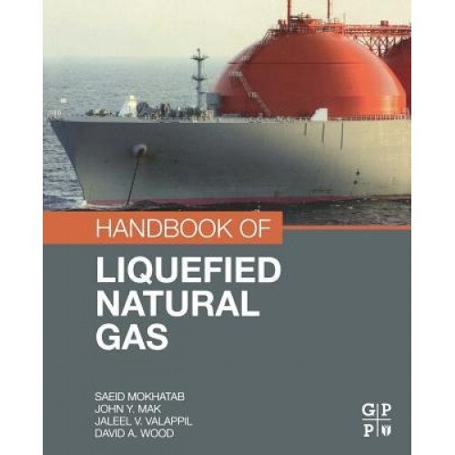 Handbook of Liquefied Natural Gas, Saeid Mokhatab (Author)