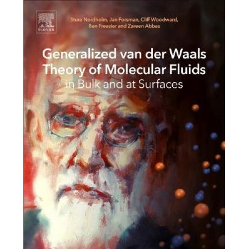 Generalized Van Der Waals Theory of Molecular Fluids in Bulk and at Surfaces, Sture Nordholm (Author)