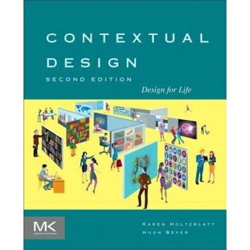 Contextual Design: Design for Life, Karen Holtzblatt (Author)