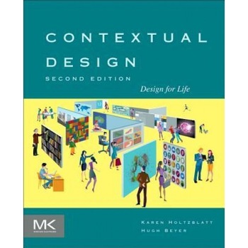 Contextual Design: Design for Life, Karen Holtzblatt (Author) Contextual Design: Design for Life, Karen Holtzblatt (Author)