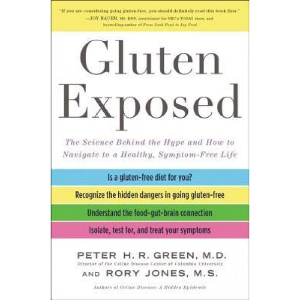 Gluten Exposed: The Science Behind the Hype and How to Navigate to a Healthy, Symptom-Free Life, Peter H. R., M. D. Green (Author)
