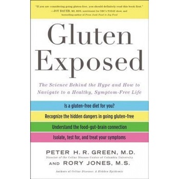 Gluten Exposed: The Science Behind the Hype and How to Navigate to a Healthy, Symptom-Free Life, Peter H. R., M. D. Green (Author) Gluten Exposed: The Science Behind the Hype and How to Navigate to a Healthy, Symptom-Free Life, Peter H. R., M. D. Green (Author)