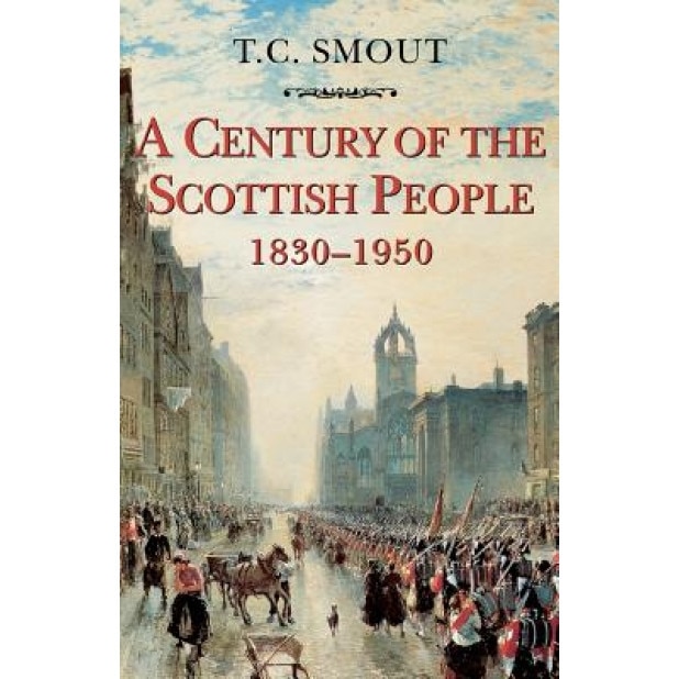 Century of the Scottish People: 1830 1950, T. C. Smout (Author)