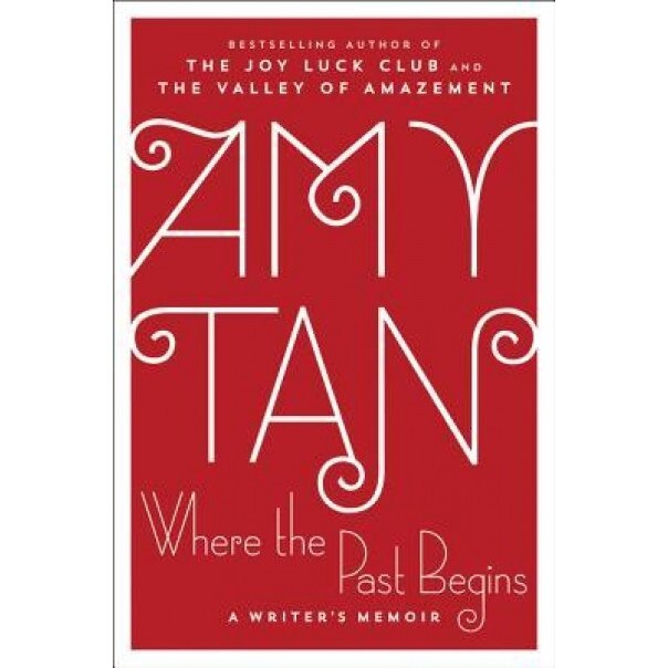 Where the Past Begins: A Writer's Memoir, Amy Tan (Author)