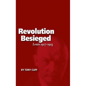 Revolution Besieged, Volume 3: Lenin 1917-1923, Tony Cliff (Author) Revolution Besieged, Volume 3: Lenin 1917-1923, Tony Cliff (Author)