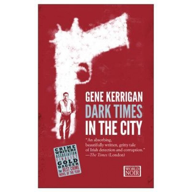 Dark Times in the City, Gene Kerrigan (Author)
