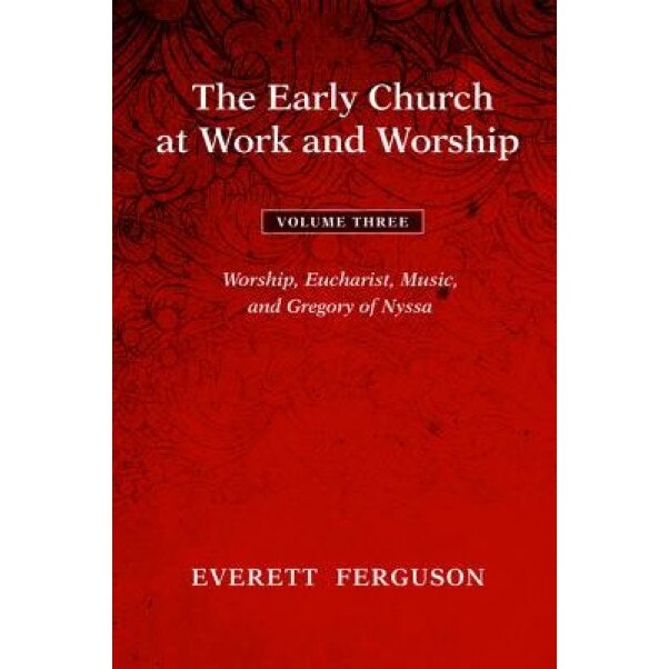 The Early Church at Work and Worship - Volume 3, Everett Ferguson (Author)