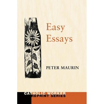 Easy Essays, Peter Maurin (Author) Easy Essays, Peter Maurin (Author)