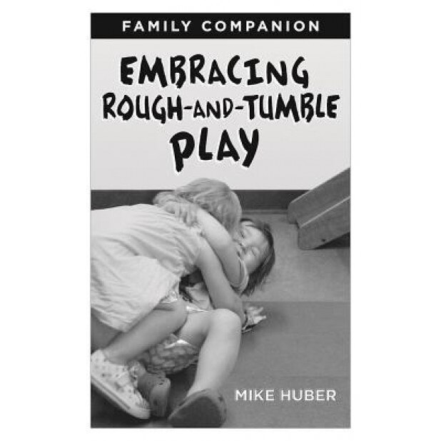 Embracing Rough-And-Tumble Play Family Companion [25-Pack], Mike Huber (Author)