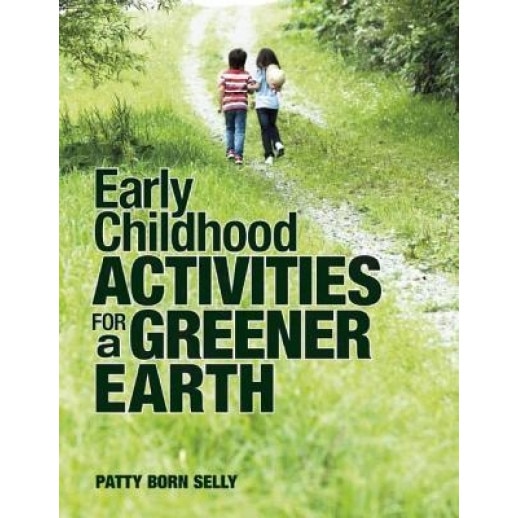 Early Childhood Activities for a Greener Earth, Patty Born Selly (Author)