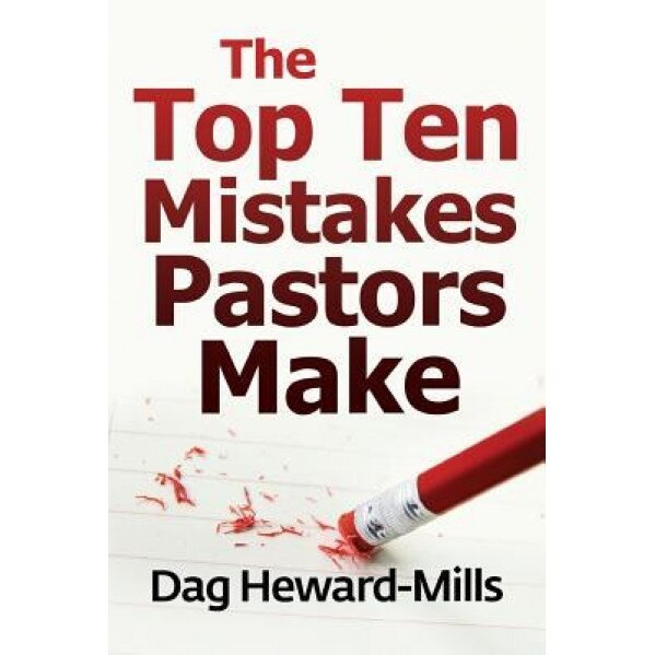 The Top Ten Mistakes Pastors Make, Dag Heward-Mills (Author)