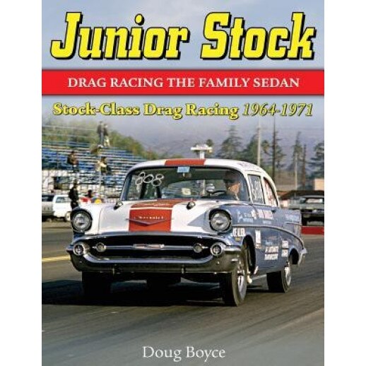 Junior Stock: Drag Racing the Family Sedan, Doug Boyce (Author)