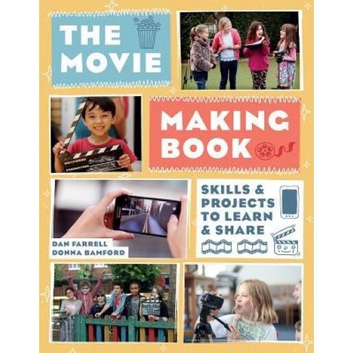 The Movie Making Book: Skills and Projects to Learn and Share, Dan Farrell (Author)
