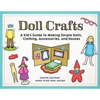doll crafts a kids guide to making simple dolls clothing accessories and houses laurie carlson author imagen 0_0_0