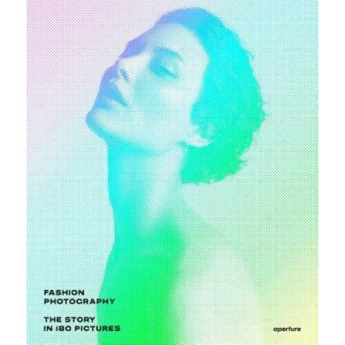 Fashion Photography: The Story in 180 Pictures, Eugenie Shinkle (Author)