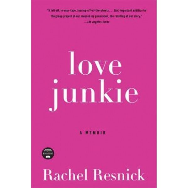 Love Junkie: A Memoir, Rachel Resnick (Author)