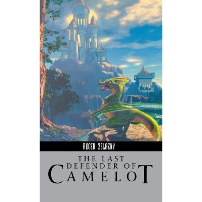 The Last Defender of Camelot, Roger Zelazny (Author)