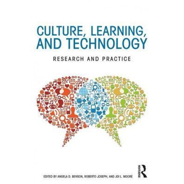 Culture, Learning and Technology: Research and Practice, Angela D. Benson (Editor)