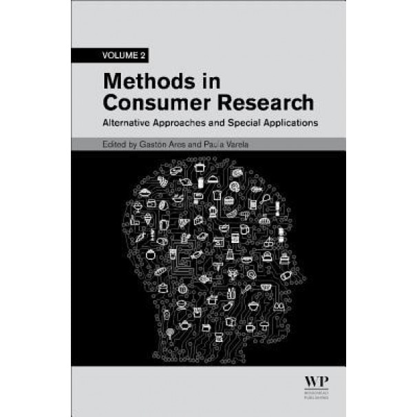 Methods in Consumer Research, Volume 2: Alternative Approaches and Special Applications, Gaston Ares (Editor)