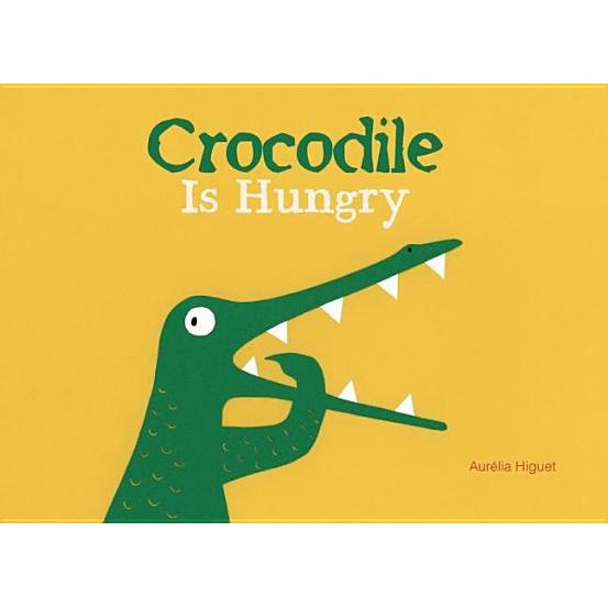 Crocodile Is Hungry, Aurelia Higuet (Illustrator)