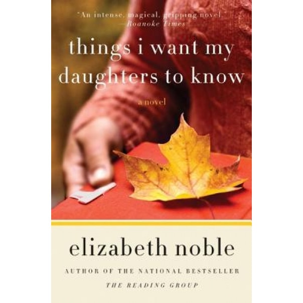 Things I Want My Daughters to Know, Elizabeth Noble