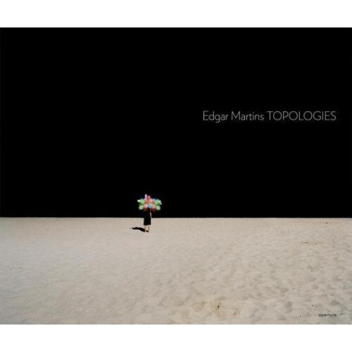 Edgar Martins: Topologies, Edgar Martins (Photographer)
